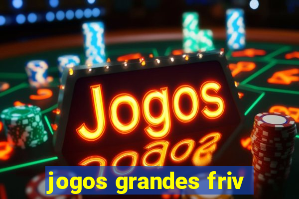 jogos grandes friv